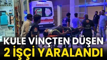 Kule vinçten düşen 2 işçi yaralandı