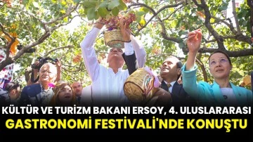 Kültür ve Turizm Bakanı Ersoy, 4. Uluslararası Gastronomi Festivali'nde konuştu