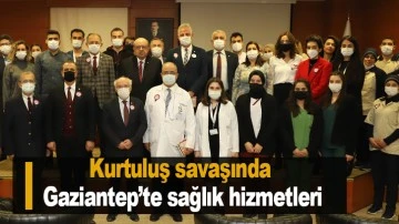 Kurtuluş savaşında Gaziantep’te sağlık hizmetleri