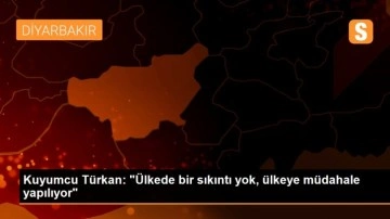 Kuyumcu Türkan: 'Ülkede bir sıkıntı yok, ülkeye müdahale yapılıyor'