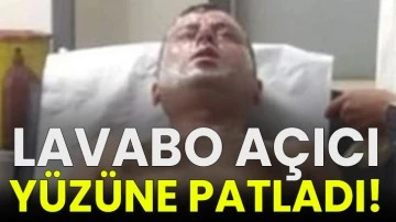 Lavabo açıcı yüzüne patladı!