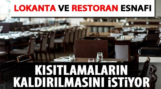  Lokanta ve restoran esnafı kısıtlamaların kaldırılmasını istiyor