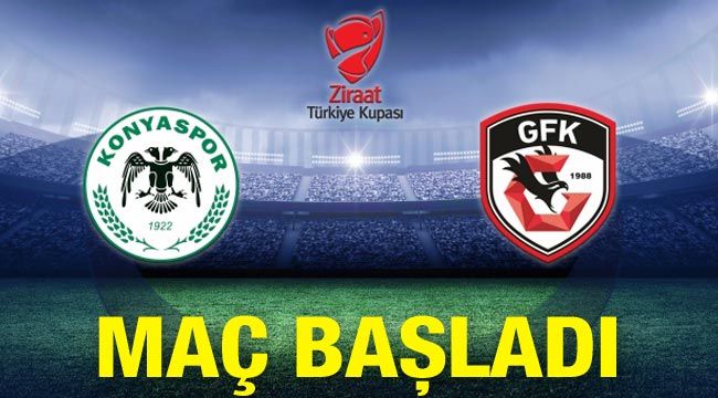 Maç başladı! Gaziantep FK - Konyaspor