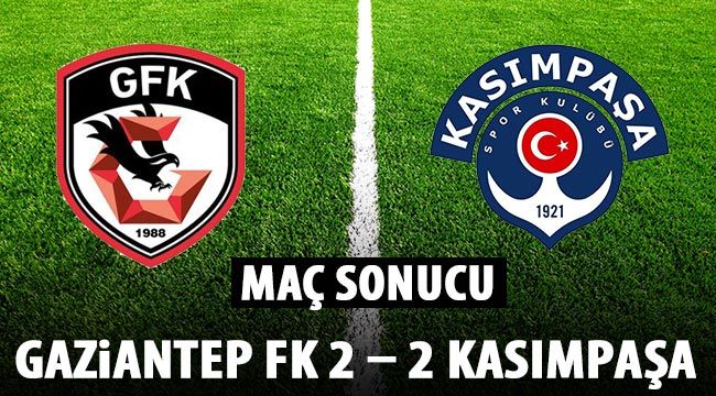 Maç sonucu Gaziantep FK 2-2 Kasımpaşa