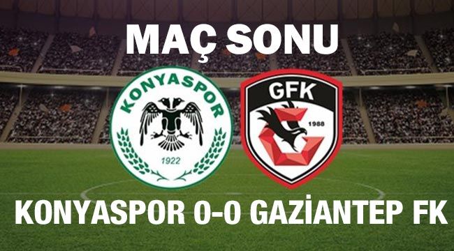 Maç sonu Konyaspor 0-0 Gaziantep FK