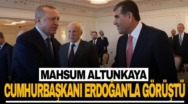 Mahsum Altunkaya Cumhurbaşkanı Erdoğan'la g&ouml;r&uuml;şt&uuml;