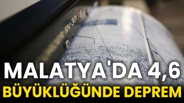Malatya'da 4,6 büyüklüğünde deprem
