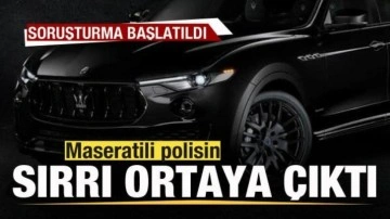 Maseratili polisin sırrı ortaya çıktı! Soruşturma başlatıldı