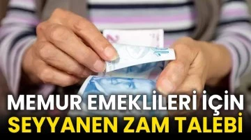 Memur emeklileri için seyyanen zam talebi