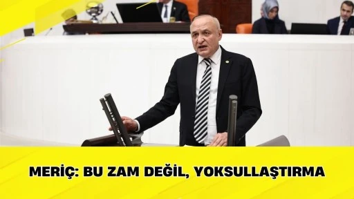 Meri&ccedil;: Bu Zam Değil, Yoksullaştırma
