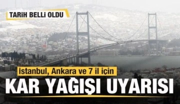 Meteoroloji'den İstanbul, Ankara ve 7 il için kar yağışı uyarısı! Tarih belli oldu