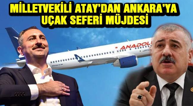 Milletvekili Atay'dan Ankara'ya uçak seferi müjdesi-