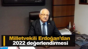 Milletvekili Erdoğan’dan 2022 değerlendirmesi