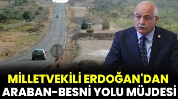 Milletvekili Erdoğan'dan Araban-Besni Yolu Müjdesi