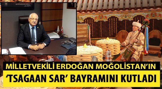 Milletvekili Erdoğan Moğolistan’ın “Tsagaan Sar” Bayramını kutladı