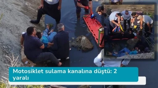 Motosiklet sulama kanalına düştü: 2 yaralı