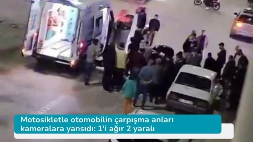 Motosikletle otomobilin çarpışma anları kameralara yansıdı: 1’i ağır 2 yaralı