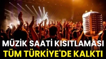 Müzik saati kısıtlaması tüm Türkiye'de kalktı