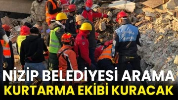 Nizip Belediyesi arama kurtarma ekibi kuracak