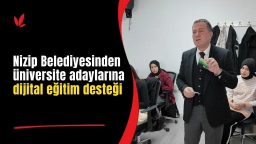 Nizip Belediyesinden &uuml;niversite adaylarına dijital eğitim desteği