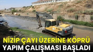 Nizip çayı üzerine köprü yapım çalışması başladı