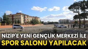 Nizip'e yeni gençlik merkezi ile spor salonu yapılacak