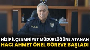 Nizip İlçe Emniyet Müdürlüğüne atanan Hacı Ahmet Önel göreve başladı
