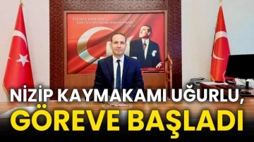 Nizip Kaymakamı Uğurlu, göreve başladı