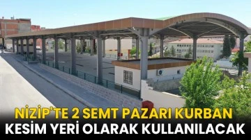 Nizip'te 2 semt pazarı kurban kesim yeri olarak kullanılacak