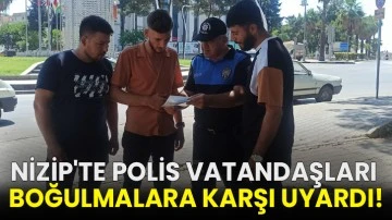 Nizip'te polis vatandaşları boğulmalara karşı uyardı!