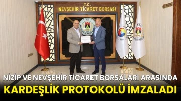 Nizip ve Nevşehir ticaret borsaları arasında kardeşlik protokolü imzaladı