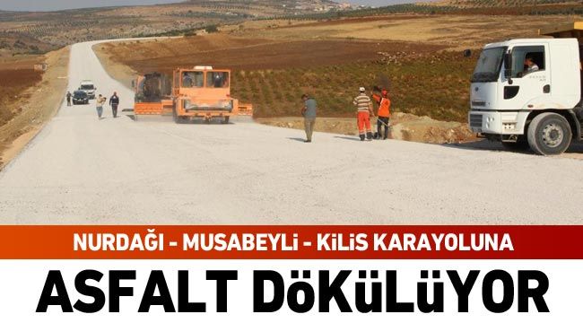 Nurdağı- Musabeyli- Kilis karayoluna asfalt dökülüyor