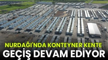 Nurdağı'ndaki Konteyner Kente Dönüş Devam Ediyor