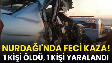Nurdağı'nda Feci Kaza! 1 kişi öldü, 1 kişi yaralandı