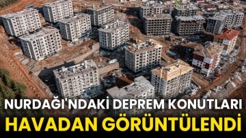 Nurdağı'ndaki deprem konutları havadan görüntülendi