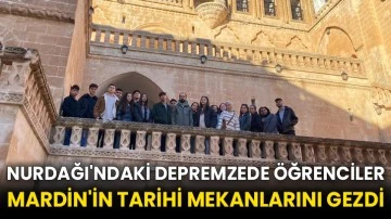 Nurdağı'ndaki depremzede öğrenciler Mardin'in tarihi mekanlarını gezdi