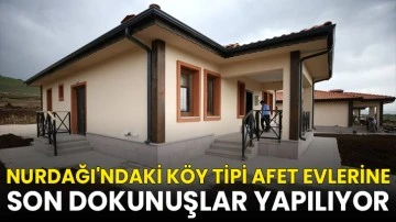 Nurdağı'ndaki k&ouml;y tipi afet evlerine son dokunuşlar yapılıyor