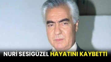 Nuri Sesigüzel hayatını kaybetti