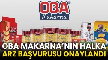 Oba Makarna’nın halka arz başvurusu onaylandı