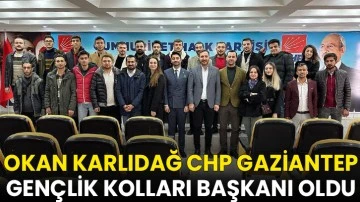 Okan Karlıdağ CHP Gaziantep Gençlik Kolları Başkanı Oldu