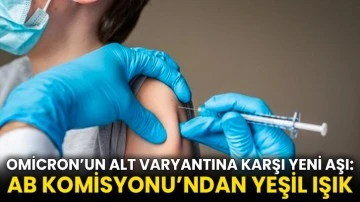 Omicron’un alt varyantına karşı yeni aşı: AB Komisyonu’ndan yeşil ışık