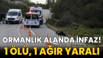  Ormanlık alanda infaz! 1 &ouml;l&uuml;, 1 ağır yaralı