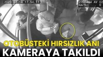 Otobüsteki hırsızlık anı kameraya takıldı