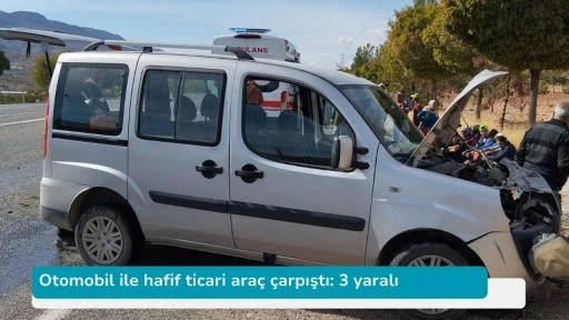Otomobil ile hafif ticari araç çarpıştı: 3 yaralı