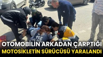 Otomobilin arkadan çarptığı motosikletin sürücüsü yaralandı