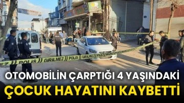 Otomobilin çarptığı 4 yaşındaki çocuk hayatını kaybetti
