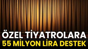 Özel tiyatrolara 55 milyon lira destek