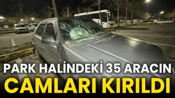 Park halindeki 35 aracın camları kırıldı
