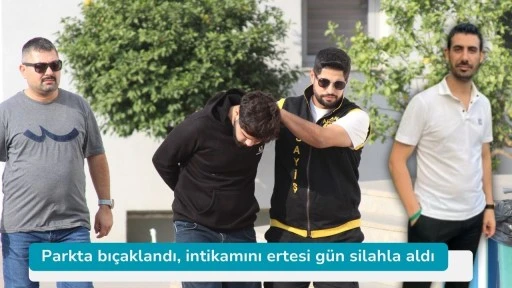 Parkta bıçaklandı, intikamını ertesi gün silahla aldı