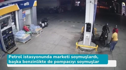 Petrol istasyonunda marketi soymuşlardı, başka benzinlikte de pompacıyı soymuşlar